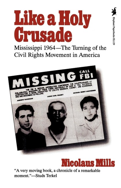 Like a Holy Crusade: Mississippi 1964 -- The Turning of the Civil Rights Movement in America