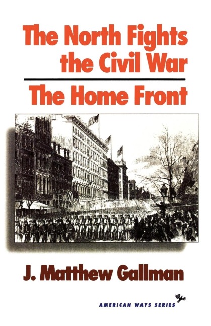 North Fights the Civil War: The Home Front