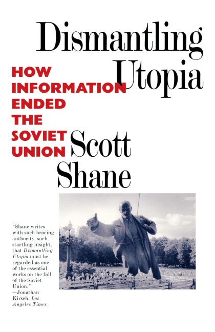 Dismantling Utopia: How Information Ended the Soviet Union