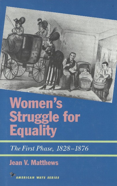 Womens Struggle for Equality: The First Phase, 1828-1876