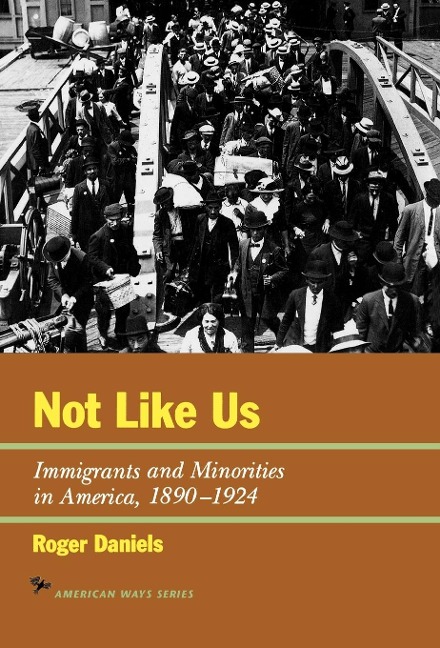 Not Like Us: Immigrants and Minorities in America, 1890-1924