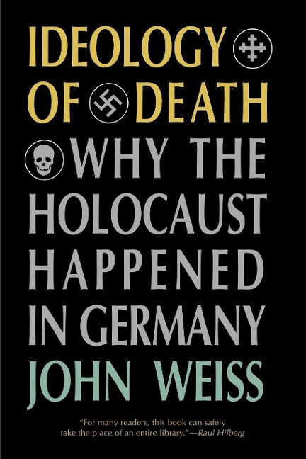 Ideology of Death: Why the Holocaust Happened in Germany
