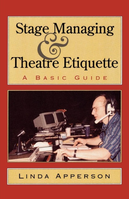 Stage Managing and Theatre Etiquette: A Basic Guide