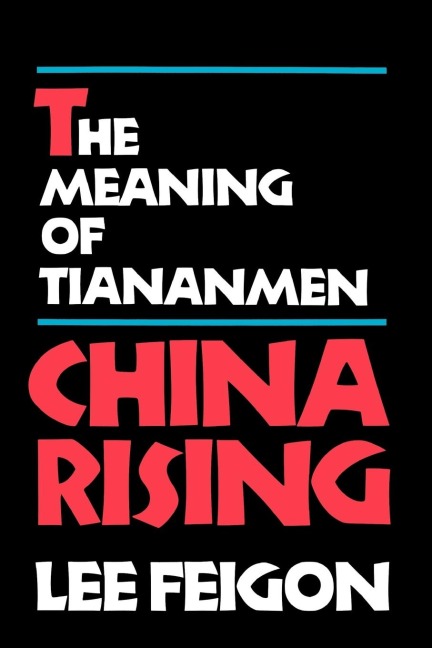China Rising: The Meaning of Tianamen