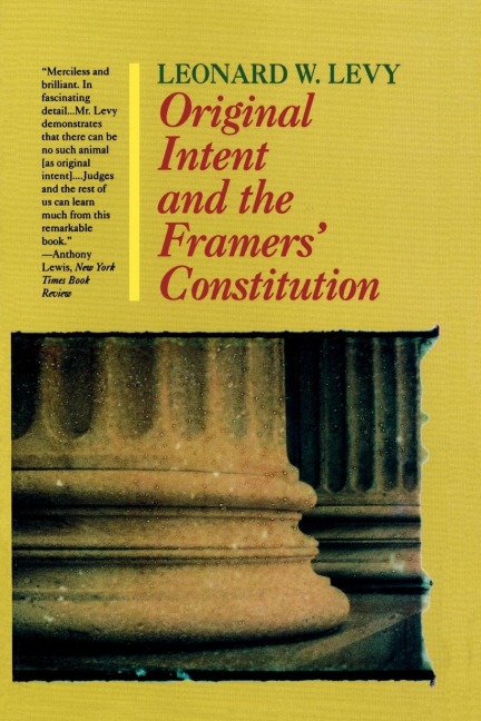 Original Intent and the Framers Constitution
