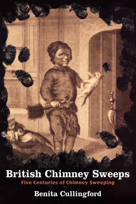British Chimney Sweeps: Five Centuries of Chimney Sweeping