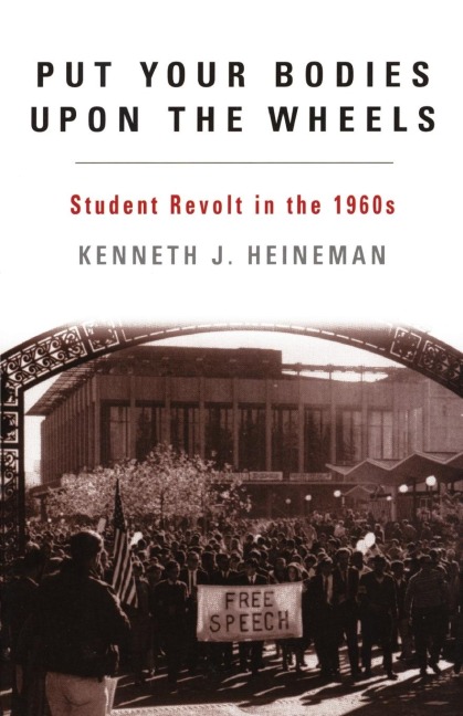 Put Your Bodies Upon The Wheels: Student Revolt in the 1960s