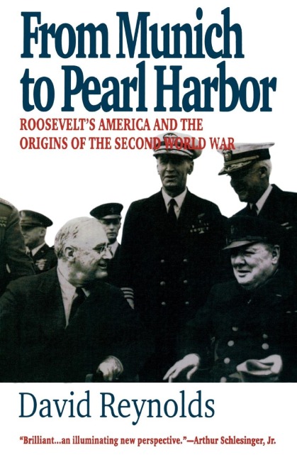 From Munich to Pearl Harbor: Roosevelts America and the Origins of the Second World War