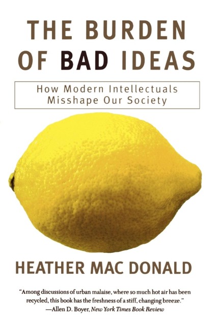 Burden of Bad Ideas: How Modern Intellectuals Misshape Our Society