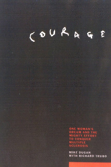 Courage: One Womans Dream and the Mighty Effort to Conquer Mulitple Sclerosis