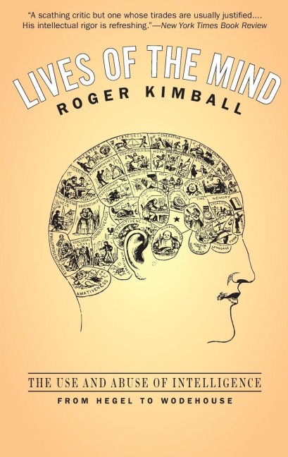 Lives of the Mind: The Use and Abuse of Intelligence from Hegel to Wodehouse