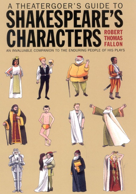 A Theatergoers Guide to Shakespeares Characters