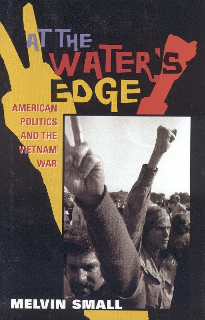 At the Waters Edge: American Politics and the Vietnam War