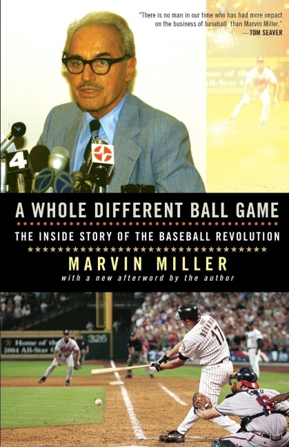 Whole Different Ball Game: The Inside Story of the Baseball Revolution