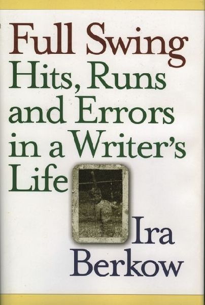 Full Swing: Hits, Runs and Errors in a Writers Life