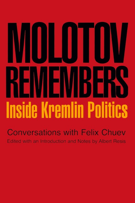 Molotov Remembers: Inside Kremlin Politics