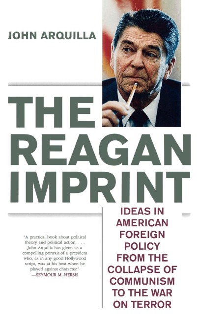 Reagan Imprint: Ideas in American Foreign Policy from the Collapse of Communism to the War on Terror