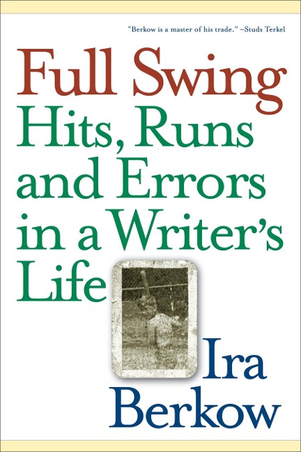 Full Swing: Hits, Runs and Errors in a Writers Life