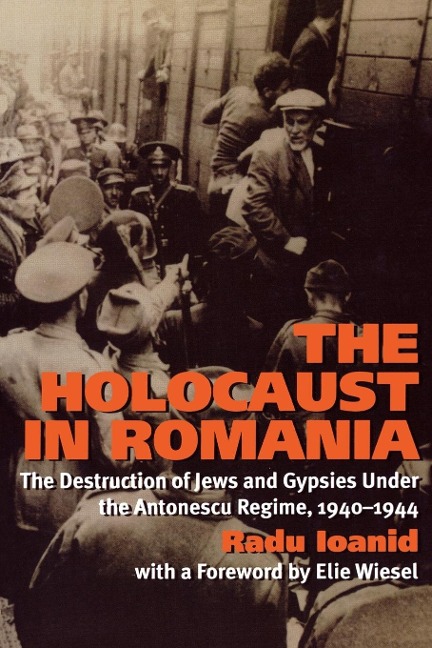 Holocaust in Romania: The Destruction of Jews and Gypsies Under the Antonescu Regime, 1940-1944
