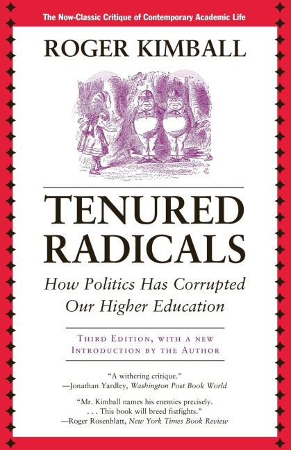 Tenured Radicals: How Politics Has Corrupted Our Higher Education