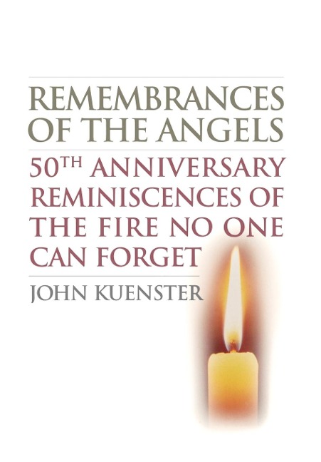 Remembrances of the Angels: 50th Anniversary Reminiscences of the Fire No One Can Forget