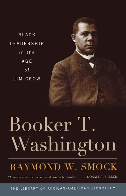 Booker T. Washington: Black Leadership in the Age of Jim Crow