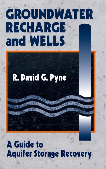 Groundwater Recharge and Wells: A Guide to Aquifer Storage Recovery
