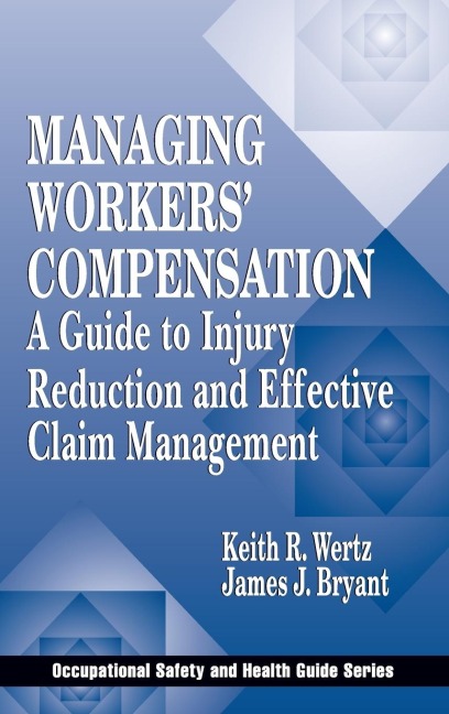 Managing Workers Compensation: A Guide to Injury Reduction and Effective Claim Management
