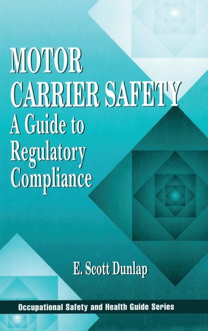 Motor Carrier Safety: A Guide to Regulatory Compliance