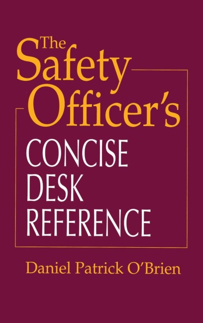 The Safety Officers Concise Desk Reference