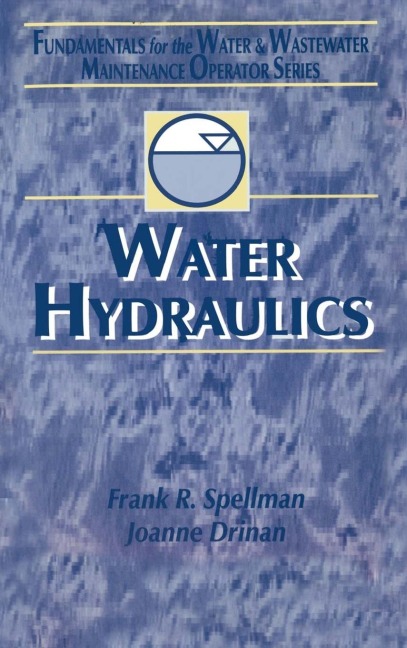 Water Hydraulics: Fundamentals for the Water and Wastewater Maintenance Operator