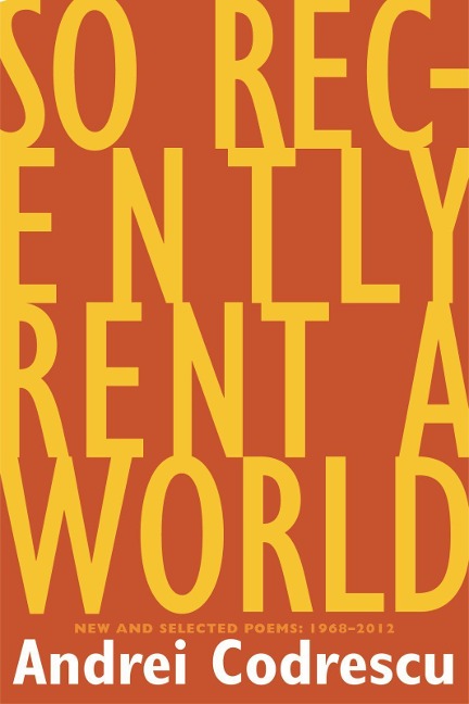 So Recently Rent a World: New and Selected Poems: 1968-2012