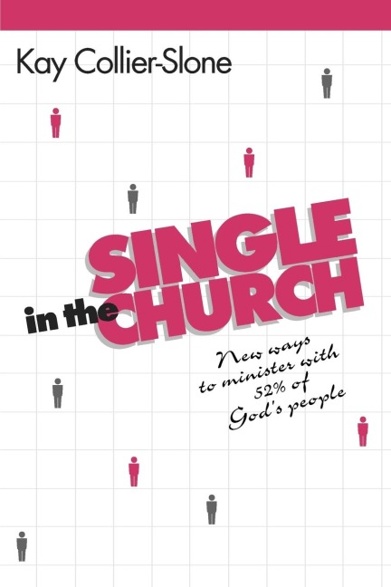 Single in the Church: New Ways to Minister with 52% of Gods People