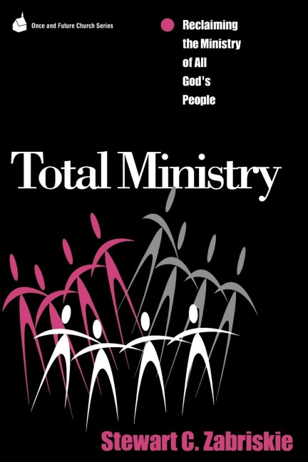 Total Ministry: Reclaiming the Ministry of All of Gods People