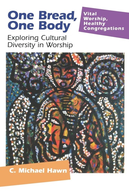 One Bread, One Body: Exploring Cultural Diversity in Worship