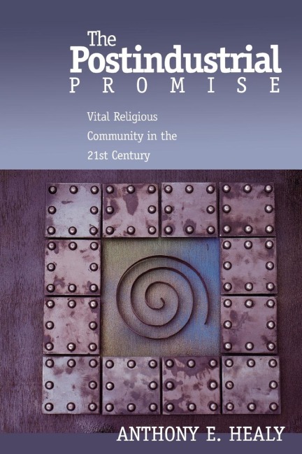 Postindustrial Promise: Vital Religious Community in the 21st Century