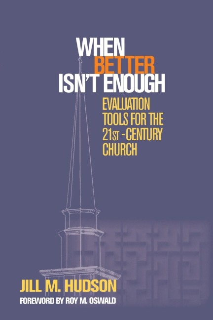 When Better Isnt Enough: Evaluation Tools for the 21st-Century Church