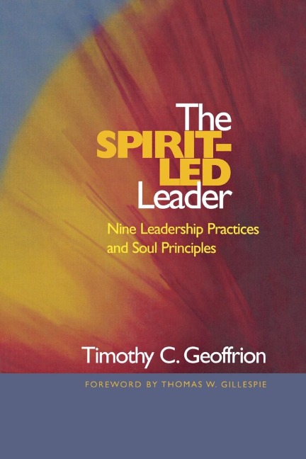 Spirit-Led Leader: Nine Leadership Practices and Soul Principles