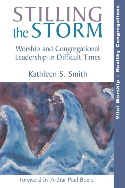 Stilling the Storm: Worship and Congregational Leadership in Difficult Times
