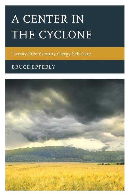 Center in the Cyclone: Twenty-first Century Clergy Self-Care