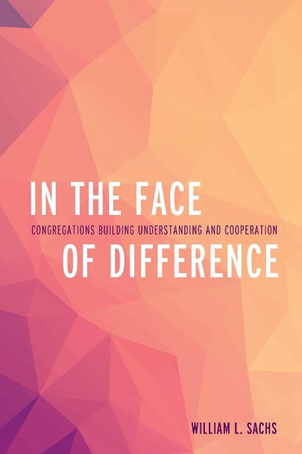 In the Face of Difference: Congregations Building Understanding and Cooperation