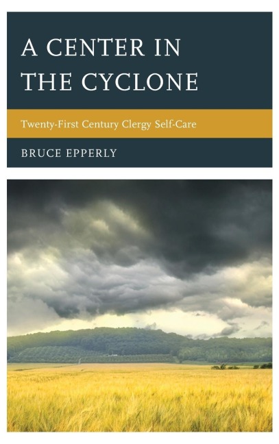 Center in the Cyclone: Twenty-first Century Clergy Self-Care