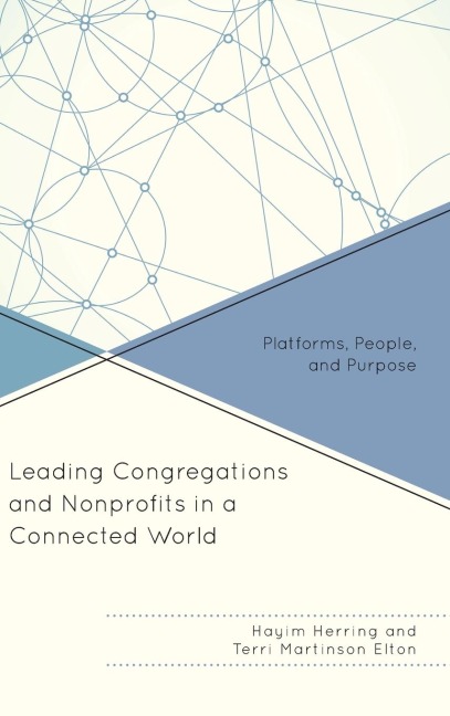 Leading Congregations and Nonprofits in a Connected World: Platforms, People, and Purpose
