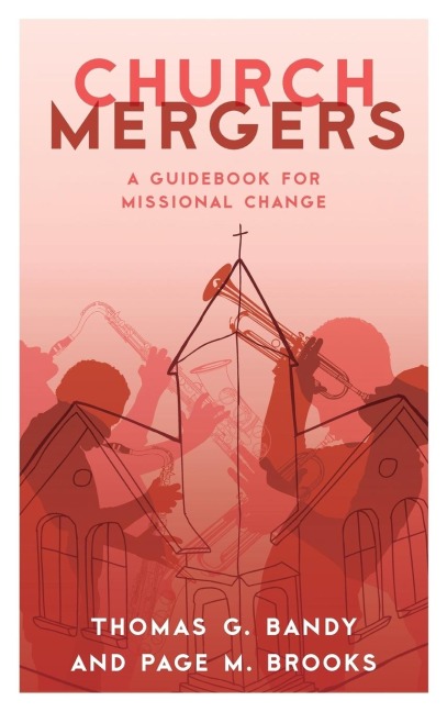 Church Mergers: A Guidebook for Missional Change