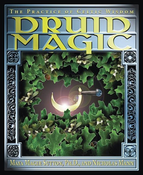Druid Magic: The Practice of Celtic Wisdom