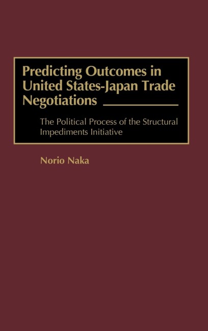 Predicting Outcomes in United States-Japan Trade Negotiations: The Political Process of the Structural Impediments Initiative