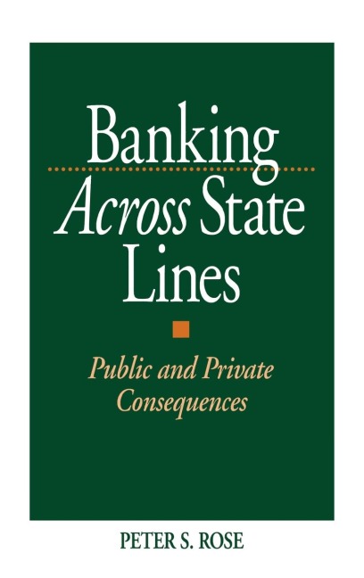 Banking Across State Lines: Public and Private Consequences