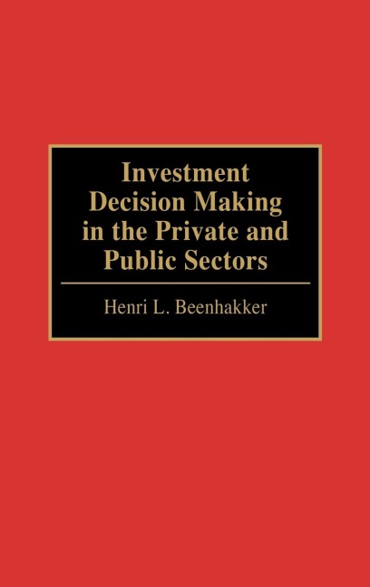 Investment Decision Making in the Private and Public Sectors