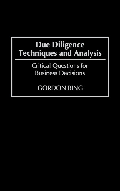 Due Diligence Techniques and Analysis: Critical Questions for Business Decisions