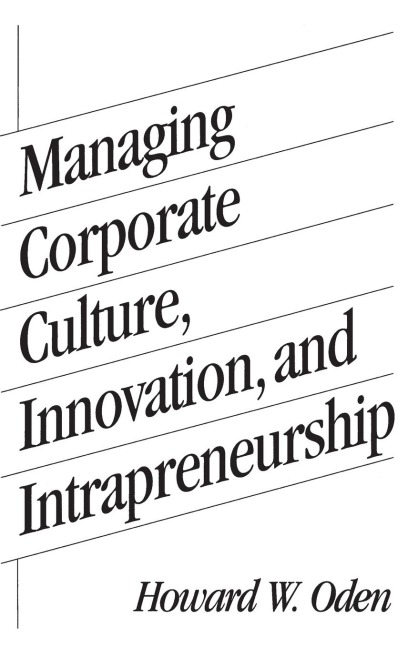 Managing Corporate Culture, Innovation, and Intrapreneurship